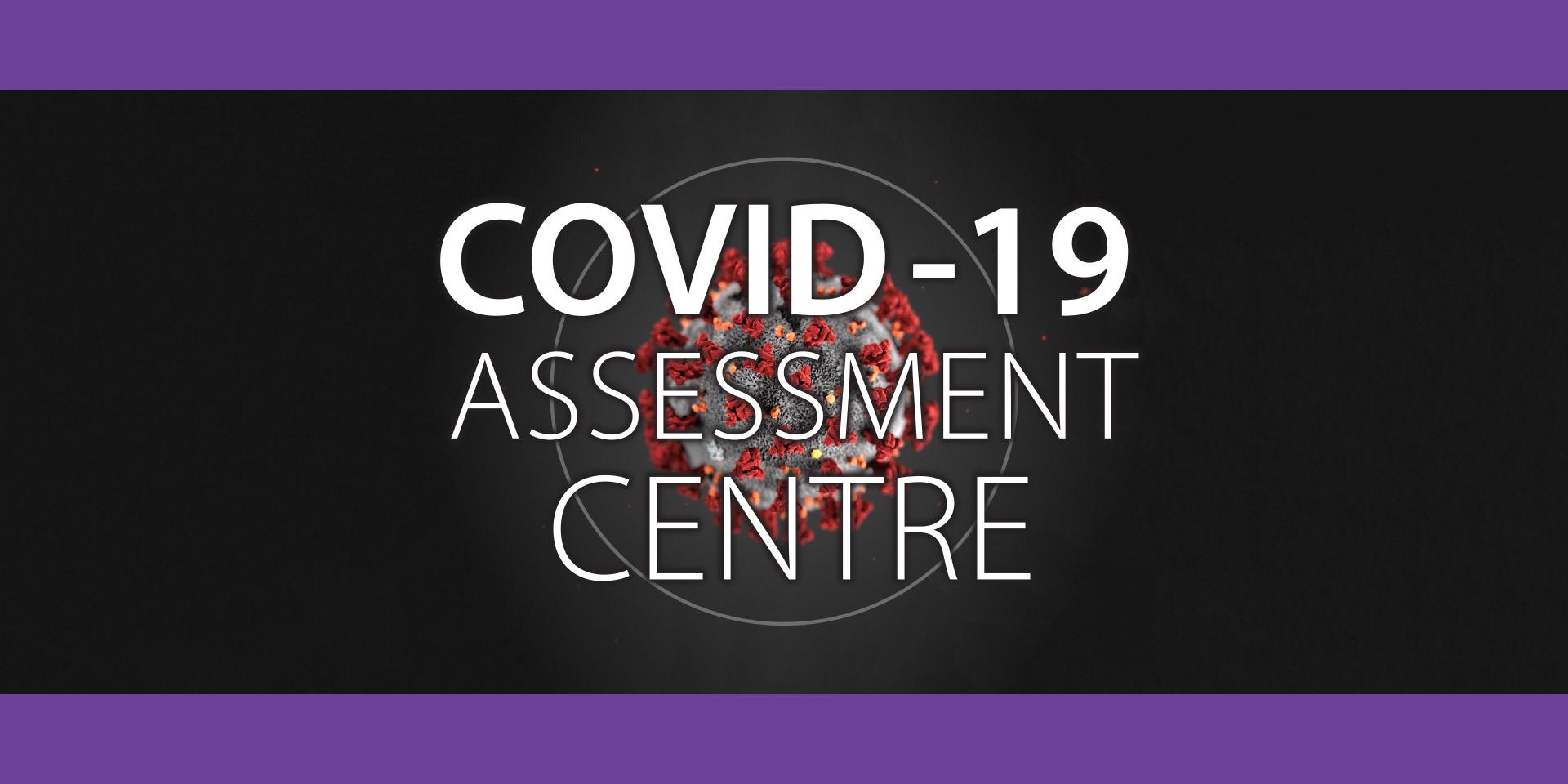 COVID-19 Assessment Centre