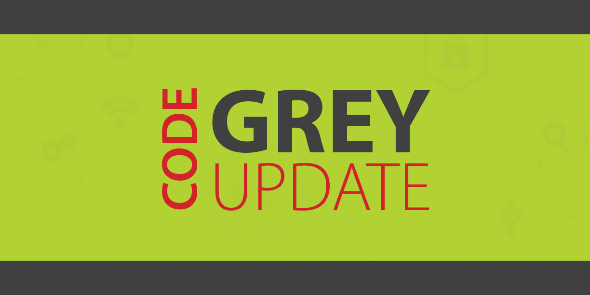 Code Grey Update