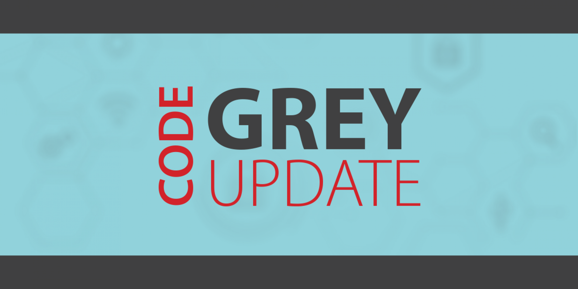 Code Grey Update