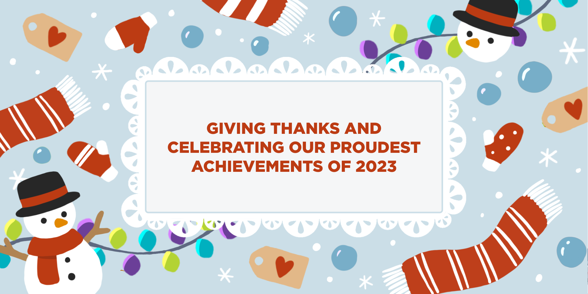 Graphic with images of snowmen, scarves, snowflakes and holiday lights with text that reads "Giving thanks and celebrating our proudest achievements of 2023"