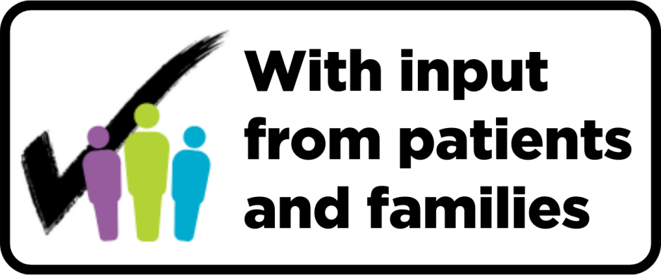 Image shows icons of people with a check mark and reads "With input from patients and families"